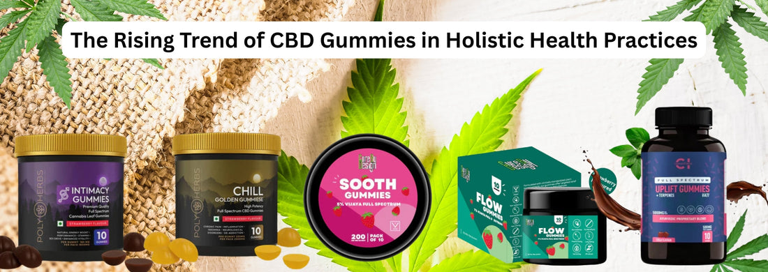 The Rising Trend of CBD Gummies in Holistic Health Practices