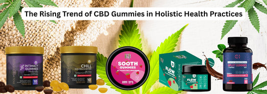 The Rising Trend of CBD Gummies in Holistic Health Practices