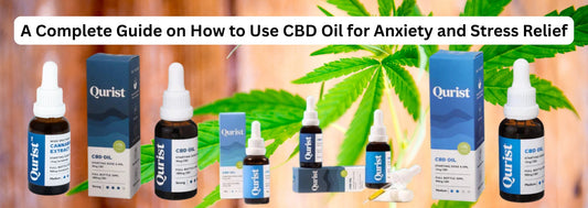 A Complete Guide on How to Use CBD Oil for Anxiety and Stress Relief